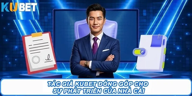 Chân dung và tầm nhìn chiến lược của tác giả Kubet