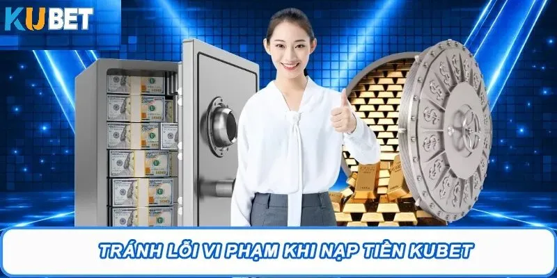 Điều kiện và chuẩn bị trước khi thực hiện nạp tiền Kubet