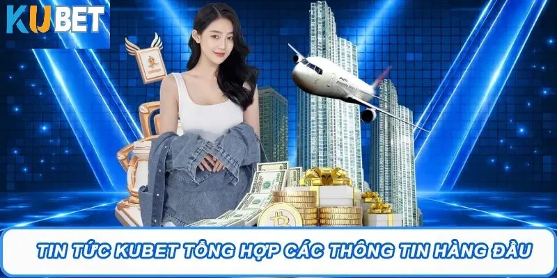 Khám phá kho tàng sản phẩm giải trí tại Kubet